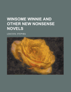 Winsome Winnie and Other New Nonsense Novels