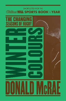 Winter Colours: Changing Seasons in World Rugby - McRae, Donald