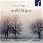 Winter Fragments: Chamber Music by Michael Berkeley