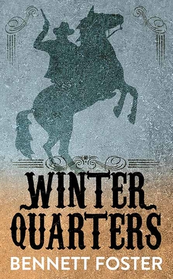 Winter Quarters - Foster, Bennett
