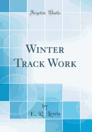 Winter Track Work (Classic Reprint)