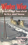 Winter Wise: Travel and Survival in Ice and Snow