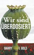 Wir sind ?berdosiert