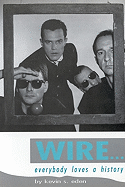 Wire: Everybody Loves a History