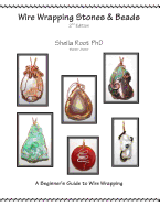 Wire Wrapping Stones & Beads, 2nd Edition: A Beginner's Guide to Wire Wrapping