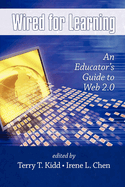 Wired for Learning: An Educators Guide to Web 2.0