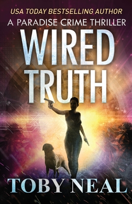 Wired Truth - Neal, Toby