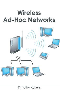 Wireless Ad-Hoc Networks - Kolaya, Timothy (Editor)