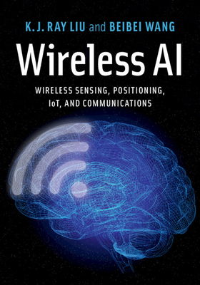 Wireless AI - Liu, K J Ray, and Wang, Beibei