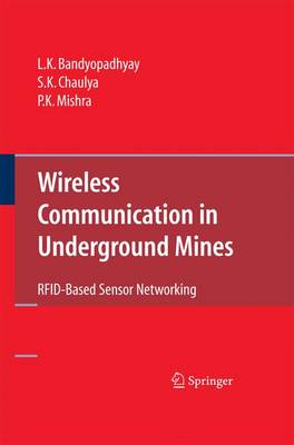 Wireless Communication in Underground Mines: Rfid-Based Sensor Networking - Bandyopadhyay, L K, and Chaulya, S K, and Mishra, P K
