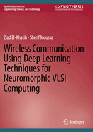 Wireless Communication Using Deep Learning Techniques For Neuromorphic VLSI Computing