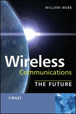 Wireless Communications: The Future - Webb, William, Ph.D. (Editor)