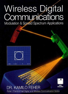 Wireless Digital Communications: Modulation and Spread Spectrum Applications - Feher, Kamilo, and Feher, Dr Kamilo
