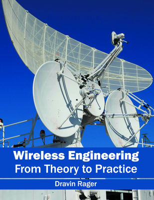 Wireless Engineering: From Theory to Practice - Rager, Dravin (Editor)