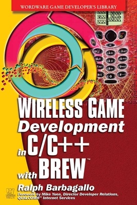 Wireless Game Development in C/C++ with Brew: . - Barbagallo, Ralph