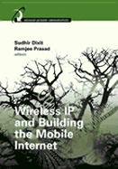 Wireless IP and Building the Mobile Internet