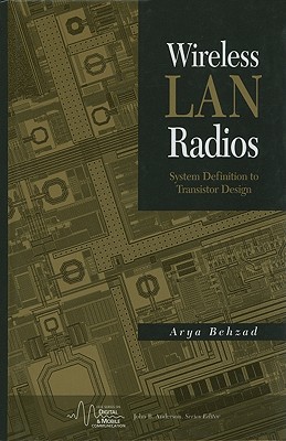 Wireless LAN Radios: System Definition to Transistor Design - Behzad, Arya