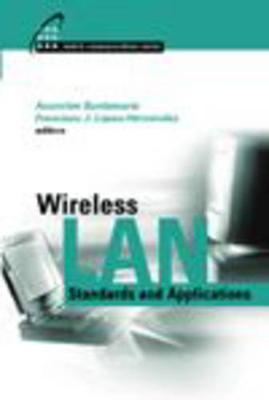 Wireless LAN Standards and Applications - Lopez-Hernandez, Francisco (Editor), and Santamaria, Asuncion (Editor)