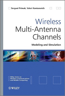 Wireless Multi-Antenna Channels - Primak, Serguei, and Kontorovich, Valeri