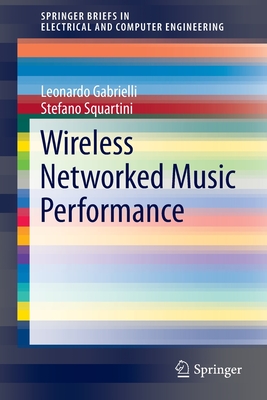 Wireless Networked Music Performance - Gabrielli, Leonardo, and Squartini, Stefano