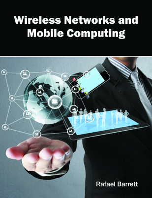 Wireless Networks and Mobile Computing - Barrett, Rafael (Editor)