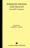 Wireless Phones and Health: Scientific Progress