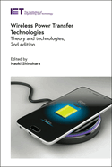 Wireless Power Transfer Technologies: Theory and Technologies