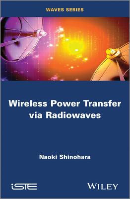 Wireless Power Transfer Via Radiowaves - Shinohara, Naoki