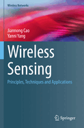 Wireless Sensing: Principles, Techniques and Applications