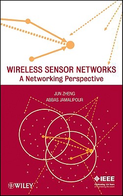 Wireless Sensor Networks: A Networking Perspective - Zheng, Jun, and Jamalipour, Abbas
