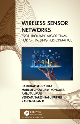 Wireless Sensor Networks: Evolutionary Algorithms for Optimizing Performance - Edla, Damodar Reddy, and Kongara, Mahesh Chowdary, and Lipare, Amruta