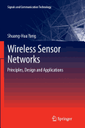 Wireless Sensor Networks: Principles, Design and Applications