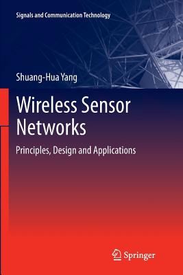 Wireless Sensor Networks: Principles, Design and Applications - Yang, Shuang-Hua