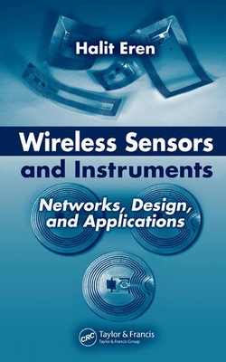 Wireless Sensors and Instruments: Networks, Design, and Applications - Eren, Halit