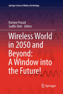 Wireless World in 2050 and Beyond: A Window Into the Future!