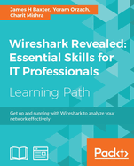Wireshark Revealed: Essential Skills for IT Professionals