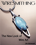 Wiresmithing -The New Look of Wire Art