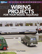 Wiring Projects for Your Model Railroad: Wiring & Electronics