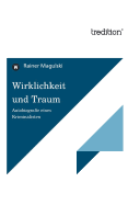 Wirklichkeit Und Traum - Autobiografie Eines Kriminalisten