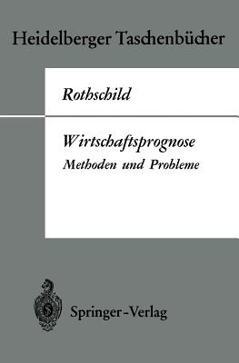 Wirtschaftsprognose: Methoden Und Probleme - Rothschild, Kurt W