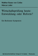 Wirtschaftsprufung Heute: Entwicklung Oder Reform?: Ein Bochumer Symposion