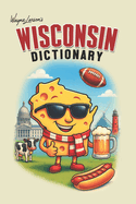 Wisconsin Dictionary: A Guide to Language in America's Dairyland