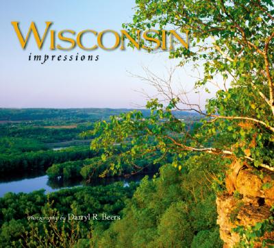Wisconsin Impressions - Beers, Darryl R (Photographer)