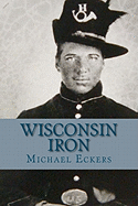 Wisconsin Iron: A Novel of the Civil War