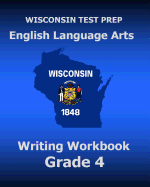 Wisconsin Test Prep English Language Arts Writing Workbook Grade 4