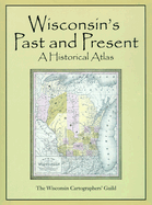 Wisconsin's Past & Present: A Historical Atlas