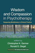Wisdom and Compassion in Psychotherapy: Deepening Mindfulness in Clinical Practice