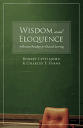 Wisdom and Eloquence: A Christian Paradigm for Classical Learning