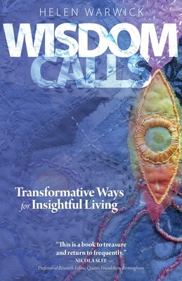 Wisdom Calls: Transformative Ways for Insightful Living - Warwick, Helen
