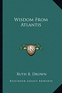 Wisdom From Atlantis